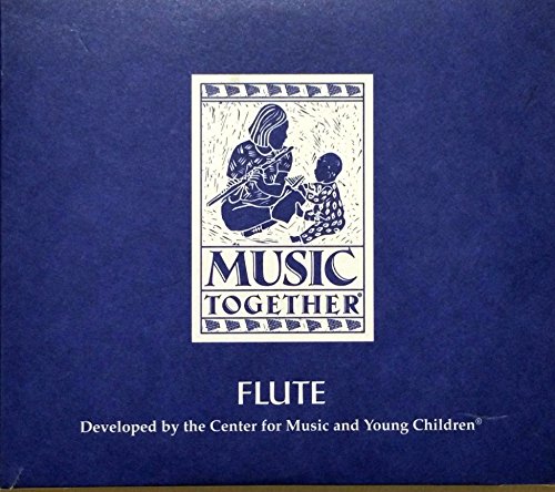 Music Together - Flute - Flute Song Collection Developed by the Center for Music and Young Children
