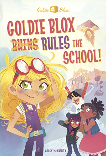 Goldie Blox Rules The School! (Goldie Blox and the Gearheads)