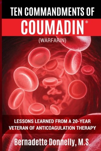 Ten Commandments of Coumadin: (WARFARIN) Lessons Learned from a 20-Year Veteran of Anticoagulation Therapy