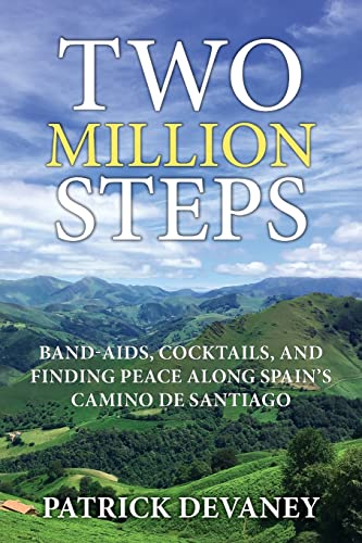 Two Million Steps: BAND-AIDS, COCKTAILS, AND FINDING PEACE ALONG SPAIN'S CAMINO DE SANTIAGO