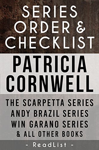 Patricia Cornwell Series Order & Checklist: The Scarpetta Series, Andy Brizil Series, Win Garano Series, Plus All Other Works (Series List Book 7)