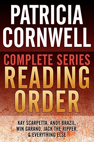 PATRICIA CORNWELL COMPLETE SERIES READING ORDER: All Kay Scarpetta in order, Andy Brazil in order, Win Garano in order, all non-fiction, and more!