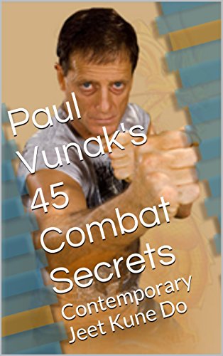 Paul Vunak's 45 Combat Secrets: Contemporary Jeet Kune Do