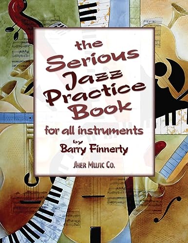 The Serious Jazz Practice Book for All Instruments: Melodic Materials for the Modern Jazz Soloist (Book & CD)