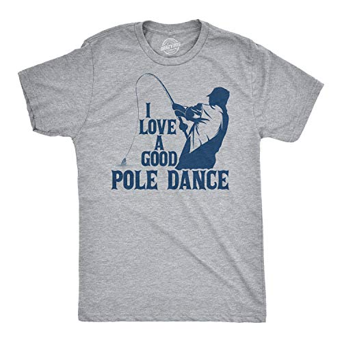 Mens I Love A Good Pole Dance T Shirt Funny Fishing Tee for Fisherman Gift Guys Funny Mens Shirts for Fishers with Adult Humor Light Grey L