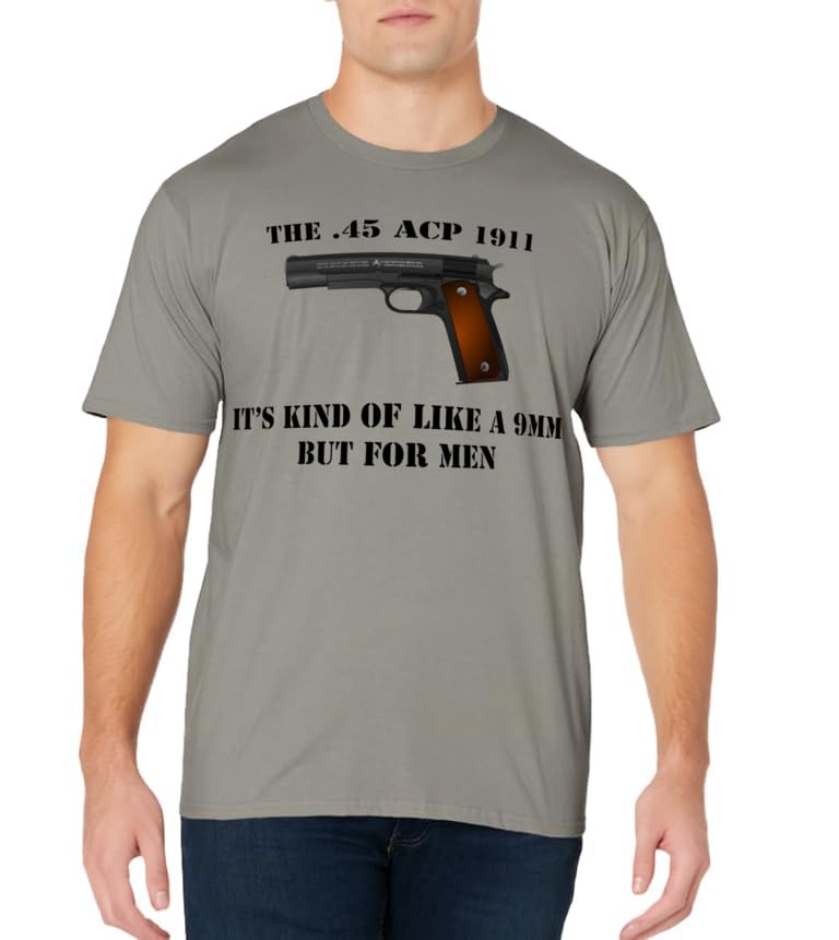 .45 Caliber 1911 Pistol Like a 9mm But For Men Shirt