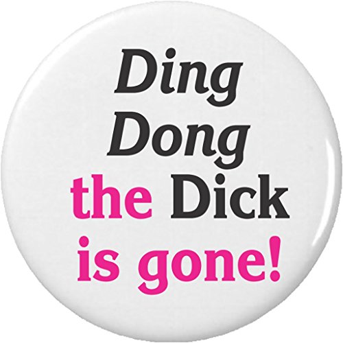 Ding Dong the Dck is gone! (Divorce Humor) 2.25” Large Pinback Button Pin