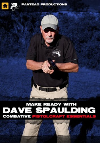 Panteao Productions Make Ready with Dave Spaulding Combative Pistolcraft Essentials DVD