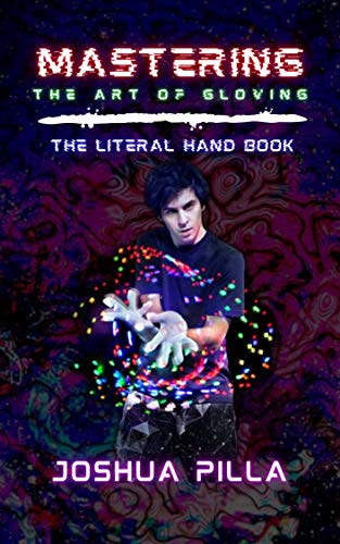 MASTERING THE ART OF GLOVING: The Literal Hand Book
