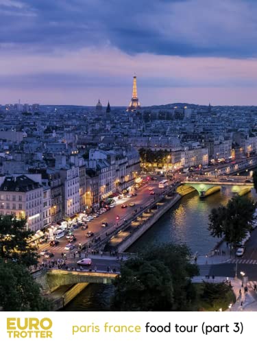 Euro Trotter | Paris France Food Tour (Part 3)
