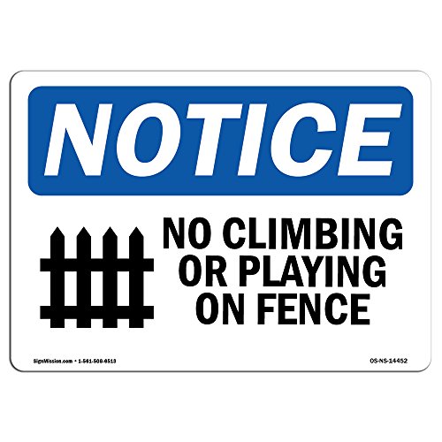 OSHA Notice Sign - No Climbing Or Playing On Fence | Rigid Plastic Sign | Protect Your Business, Construction Site, Warehouse & Shop Area | Made in The USA