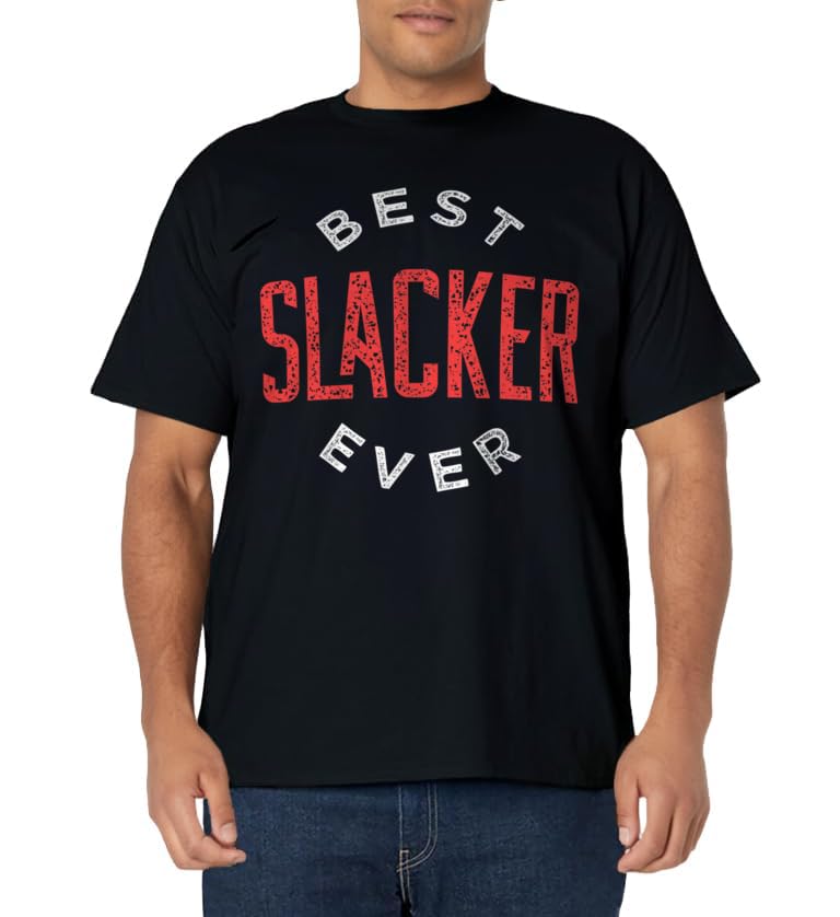 Best Slacker Ever T-Shirt