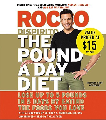 The Pound a Day Diet: Lose Up to 5 Pounds in 5 Days by Eating the Foods You Love by Rocco DiSpirito (2014-01-14)