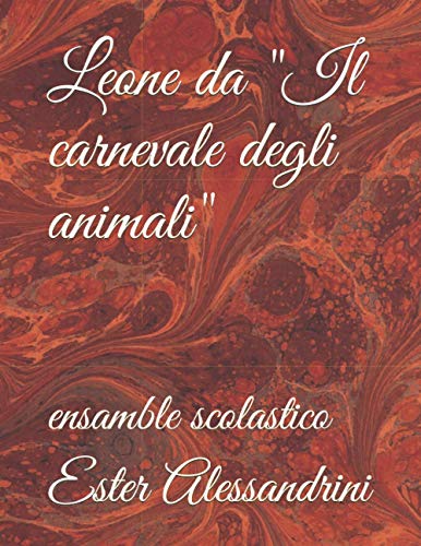 Leone da 'Il carnevale degli animali': ensamble scolastico (Music for school orchestra) (Italian Edition)