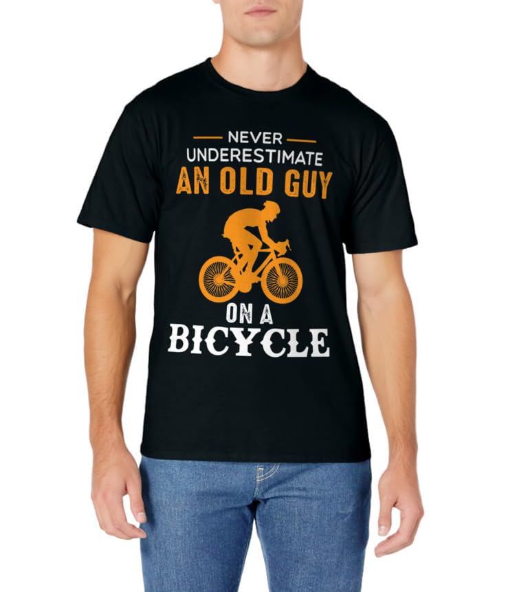 Never Underestimate An Old Guy On A Bicycle - Funny Cycling T-Shirt
