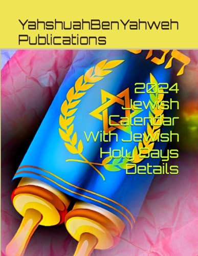 2024 Jewish Calendar With Jewish Holy Days Details (Hebrew, Jewish and Messianic Calendars for Jew and Gentile)