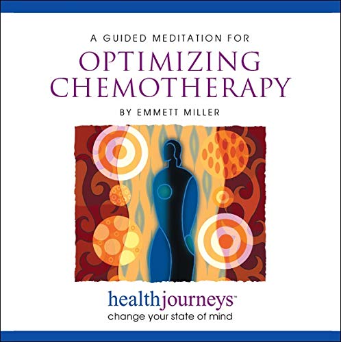 Meditations for Chemotherapy, Enhance and Inspire Natural Healing in the Body, Evoke a Powerful, All-Purpose, Relaxed and Receptive Healing State with Healing Words and Soothing Music by Emmett Miller