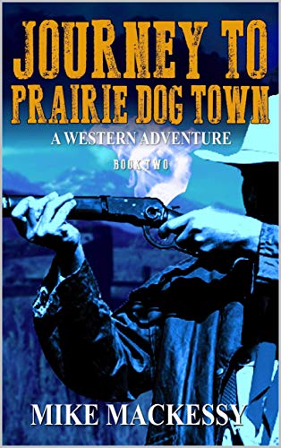 Journey to Prairie Dog Town (A Captain Ash Western Adventure Book 2)