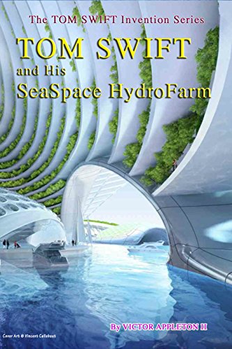 Tom Swift and the SeaSpace HydroFarm (The TOM SWIFT Invention Series Book 22)