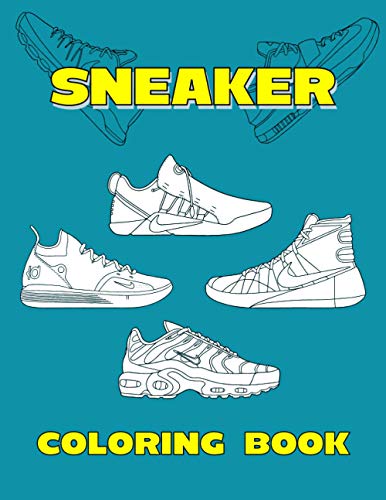 SNEAKER COLORING BOOK: Adults And Kids Coloring Book For Sneakerheads