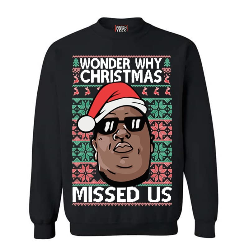 fresh tees Women/Men Wonder Why Christmas Missed Us Funny Ugly Christmas Sweater Unisex Crewneck Sweatshirt (Large, Black)