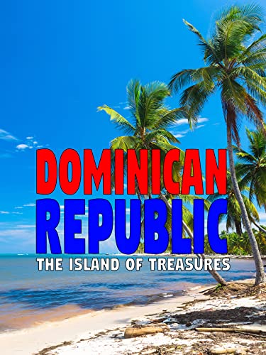 Dominican Republic: The Island of Treasures