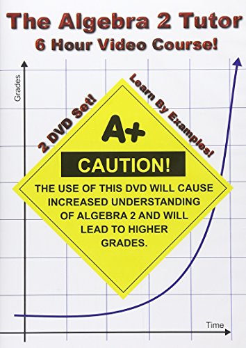 The Algebra 2 Tutor - 6 Hour Course - 2 DVD Set - Learn by Examples!