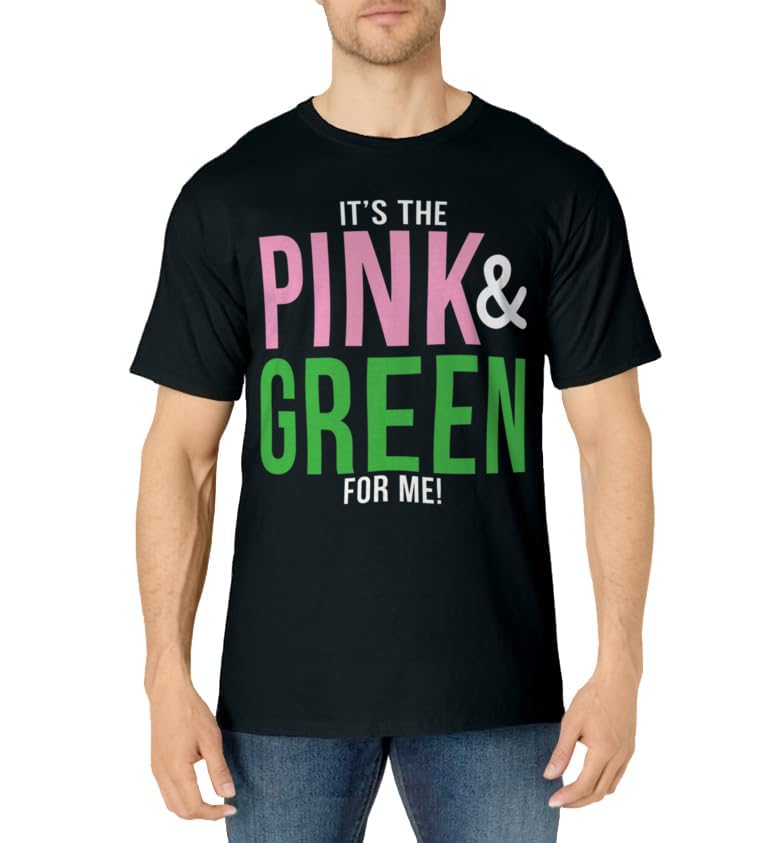 A It's The Pink and Green For Me Sorority T-Shirt