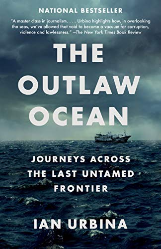 The Outlaw Ocean: Journeys Across the Last Untamed Frontier
