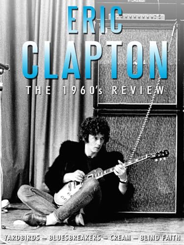 Eric Clapton - The 1960s Review
