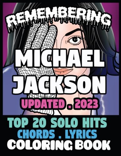 Remembering Michael Jackson Top 20 solo hits: An ultimate fan’s haven: A coloring book and song book of MJ