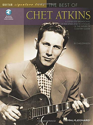 The Best of Chet Atkins: A Step-by-Step Breakdown of the Styles and Techniques of the Father of Country Guitar (Guitar Signature Licks)