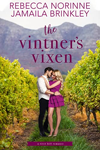 The Vintner's Vixen: An Enemies-to-Lovers Small Town Romance (River Hill Bachelors Book 1)