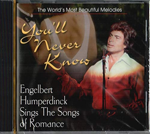 You'll Never Know: Engelbert Humperdinck Sings the Songs of Romance
