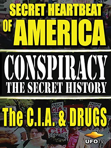 Conspiracy The Secret History - Secret Heartbeat of America - The CIA And Drugs