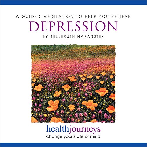 A Guided Meditation to Help Relieve Depression- Guided Imagery to Reduce Negative Thinking, Self-Criticism, Discouragement, and Improve Mood, Hope, Sense of Well Being