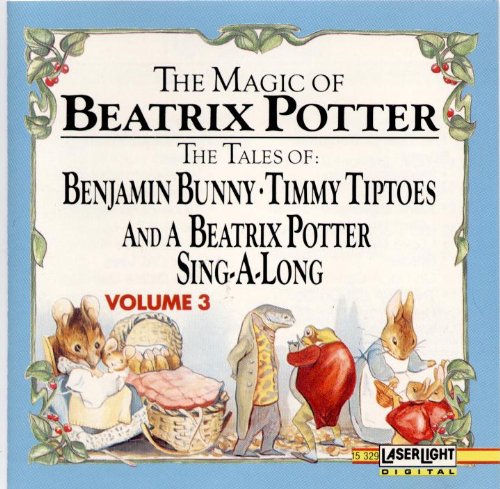 Magic of Beatrix Potter Vol. 3: The Tales of Benjamin Bunny; Timmy Tiptoes; and a Beatrix Potter Sing-a-Long