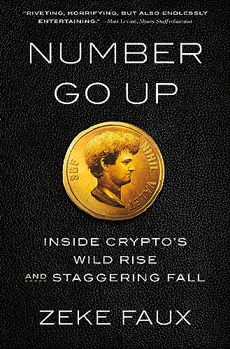 Number Go Up: Inside Crypto's Wild Rise and Staggering Fall