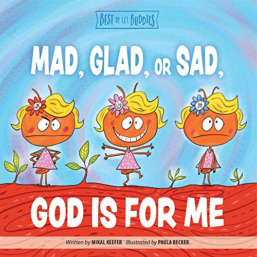 Mad, Glad, or Sad, God Is For Me (Best of Li’l Buddies)