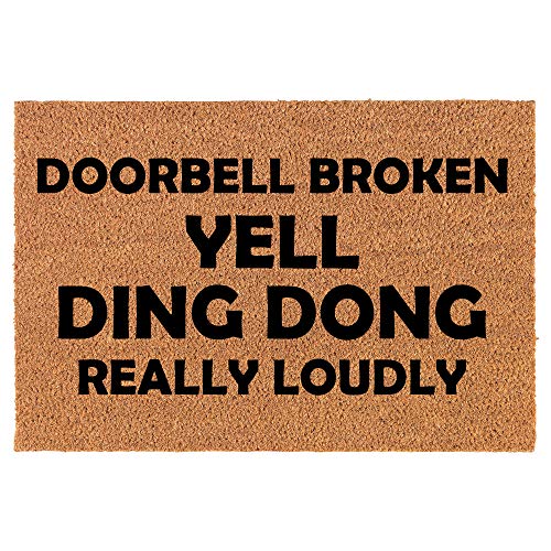 Coir Doormat Front Door Mat New Home Closing Housewarming Gift Doorbell Broken Yell Ding Dong Really Loudly Funny (30' x 18' Standard)