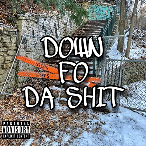 DOWN FO DA SHIT [Explicit]