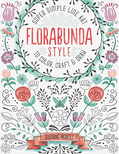 Florabunda Style: Super Simple Line Art to Color, Craft & Draw (Design Originals) Over 200 Doodles to Learn: Flowers, Leaves, Vines, Buds, Pods, Blooms, Petals, Bells, Nature-Inspired Accents, & More