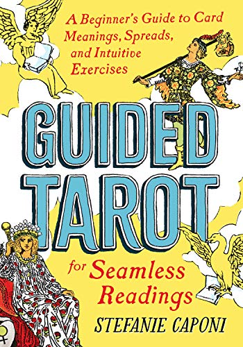 Guided Tarot: A Beginner's Guide to Card Meanings, Spreads, and Intuitive Exercises for Seamless Readings (Guided Metaphysical Readings)