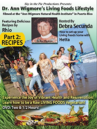 Ann Wigmore's Living Foods Lifestyle - Part 2: RECIPES