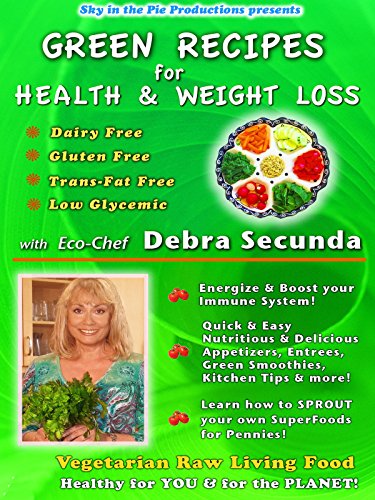 Green Recipes for Health & Weight Loss with Eco-Chef Debra Secunda