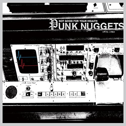 Not Good For Your Health: Punk Nuggets 1972-1982