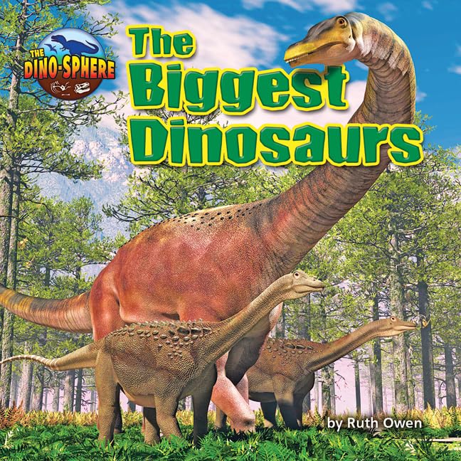 The Biggest Dinosaurs (The Dino-Sphere)